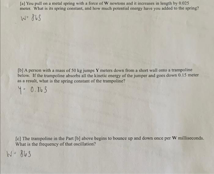 A You Pull On A Metal Spring With A Force Of W Newtons And It Increases In Length By 0 025 Meter What Is Its Spring C 1