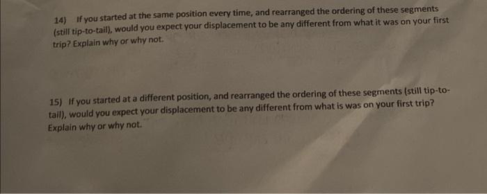 14 If You Started At The Same Position Every Time And Rearranged The Ordering Of These Segments Still Tip To Tail W 1