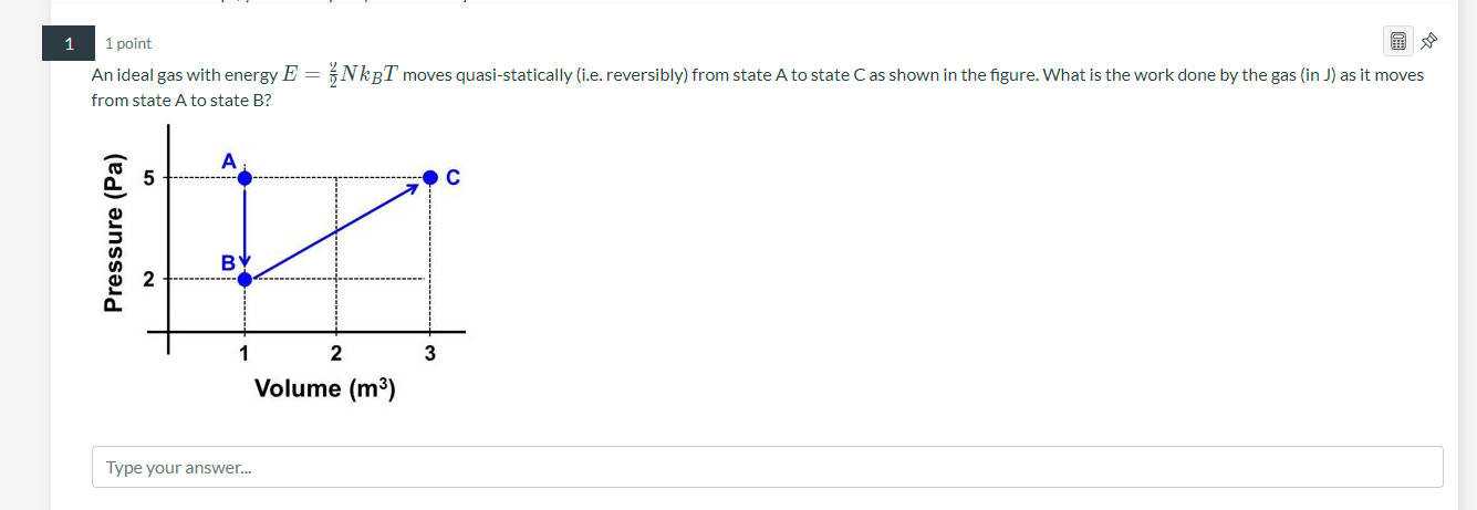 1 1 Point An Ideal Gas With Energy E Nkbt Moves Quasi Statically I E Reversibly From State A To State C As Shown 1