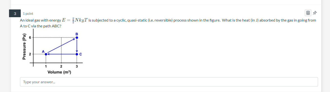 3 1 Point An Ideal Gas With Energy E Nkbt Is Subjected To A Cyclic Quasi Static I E Reversible Process Shown In 1