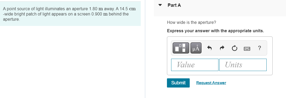 Part A A Point Source Of Light Illuminates An Aperture 1 80 M Away A 14 5 Cm Wide Bright Patch Of Light Appears On A S 1