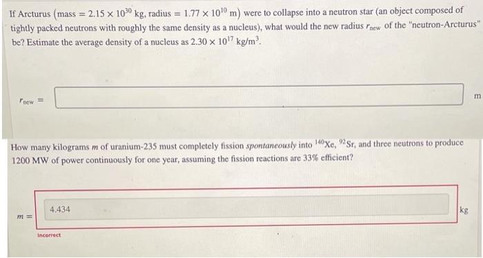 If Arcturus Mass 2 15 X 100 Kg Radius 1 77 X 10 0m Were To Collapse Into A Neutron Star An Object Composed Of Ti 1