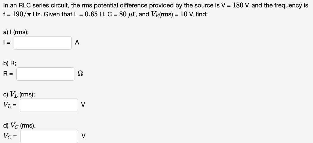 In An Rlc Series Circuit The Rms Potential Difference Provided By The Source Is V 180 V And The Frequency Is F 190 1