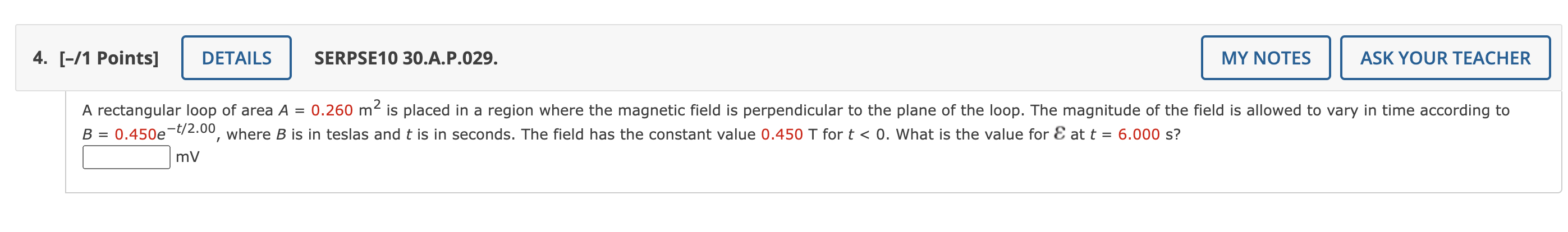 4 1 Points Details Serpse10 30 A P 029 My Notes Ask Your Teacher A Rectangular Loop Of Area A 0 260 M2 Is Placed 1