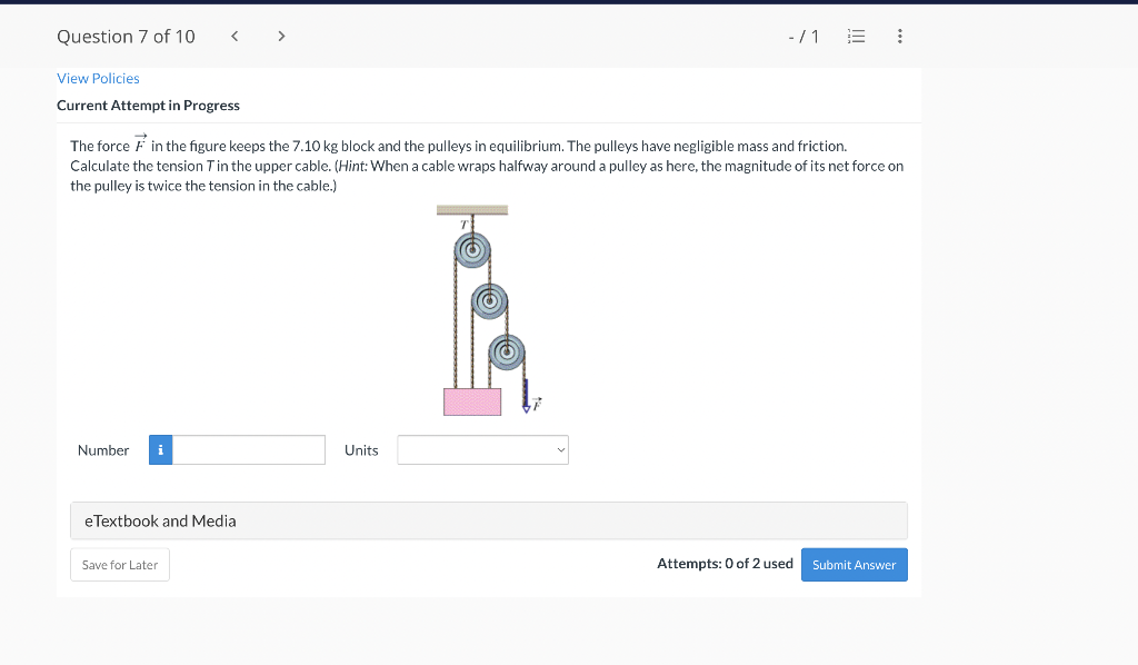 Question 7 Of 10 1 View Policies Current Attempt In Progress The Force F In The Figure Keeps The 7 10 Kg Block And 1