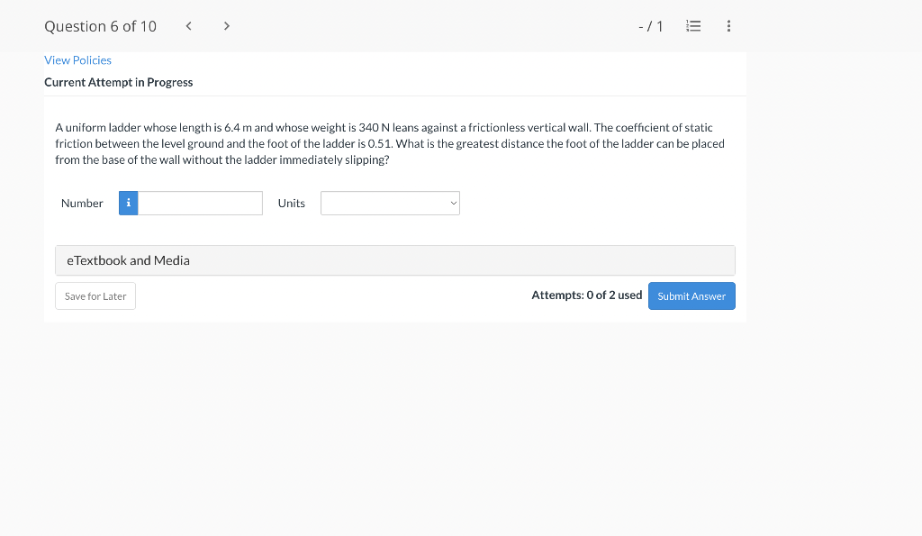 Question 6 Of 10 1 View Policies Current Attempt In Progress A Uniform Ladder Whose Length Is 6 4 M And Whose Weig 1