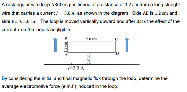 A Rectangular Wire Loop Abcd Is Positioned At A Distance Of 1 2 Cm From A Long Straight Wire That Carries A Current I 1