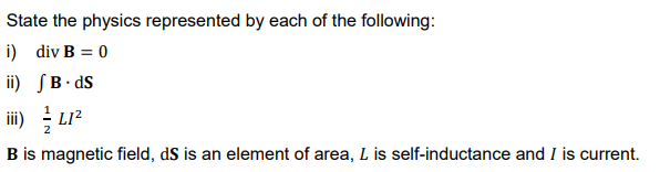State The Physics Represented By Each Of The Following I Div B 0 Ii Sb Ds Iii Li B Is Magnetic Field Ds Is An E 1