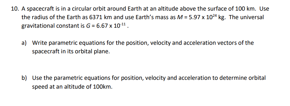 10 A Spacecraft Is In A Circular Orbit Around Earth At An Altitude Above The Surface Of 100 Km Use The Radius Of The E 1