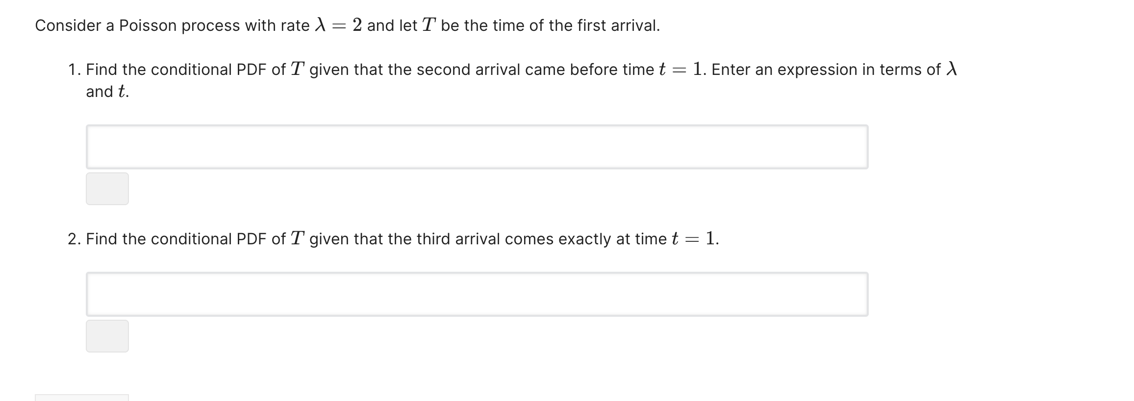 Consider A Poisson Process With Rate 1 2 And Let T Be The Time Of The First Arrival 1 Find The Conditional Pdf Of T Gi 1