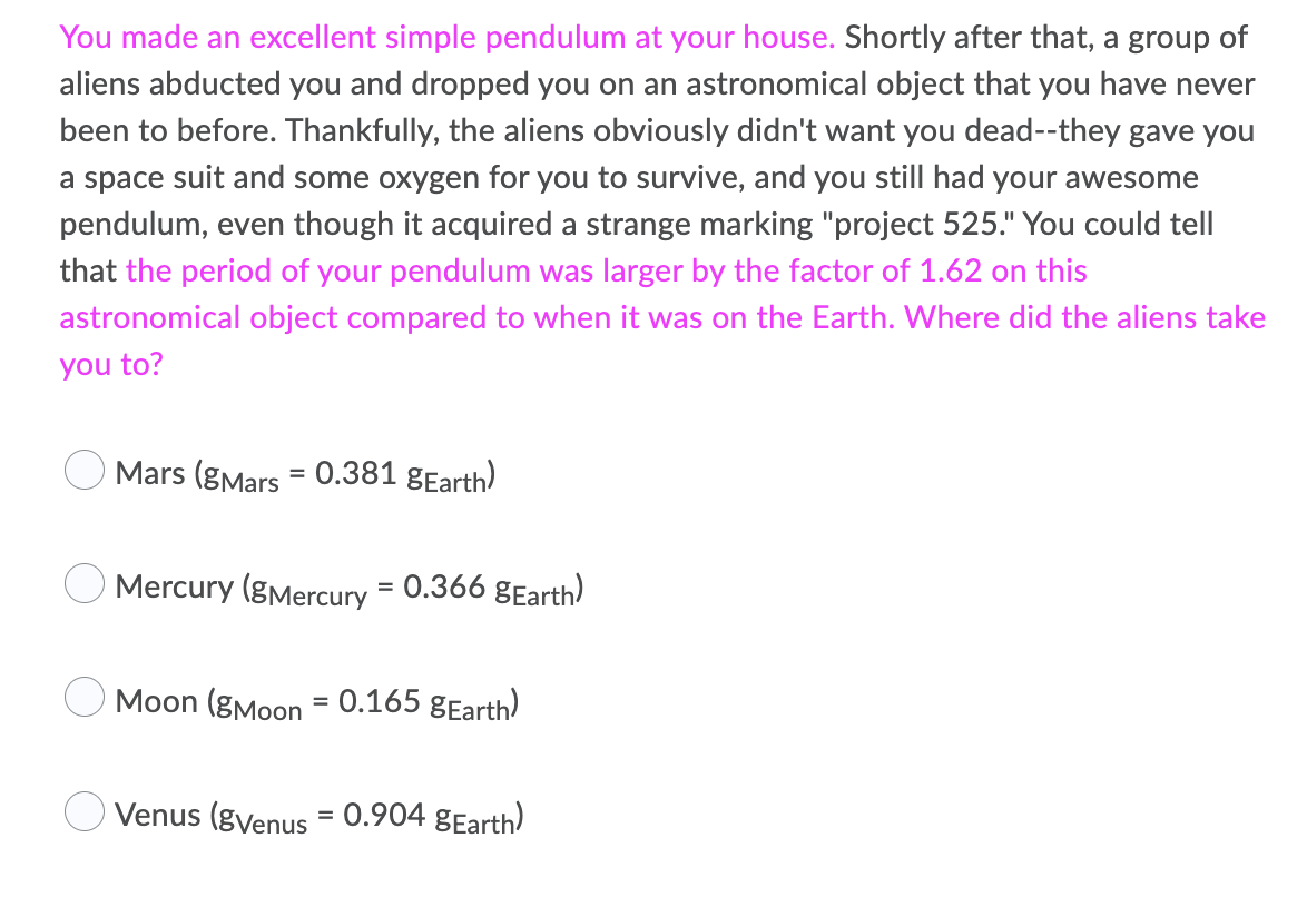 You Made An Excellent Simple Pendulum At Your House Shortly After That A Group Of Aliens Abducted You And Dropped You 1