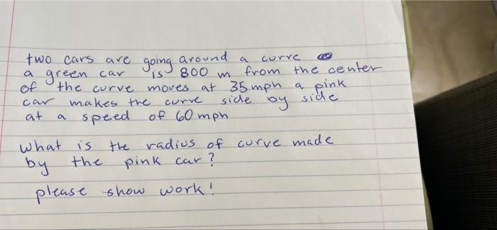 Corre A Car 800 M Two Cars Are Around A Going Green From The Center Of The Curve Moves At 35 Mph A Pink Car Makes The C 1