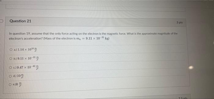 We Counter Wise Question 19 An Electron Is Observed Traveling With A Speed Of 6 5 X 10 In A Uniform Magnetic Field With 5