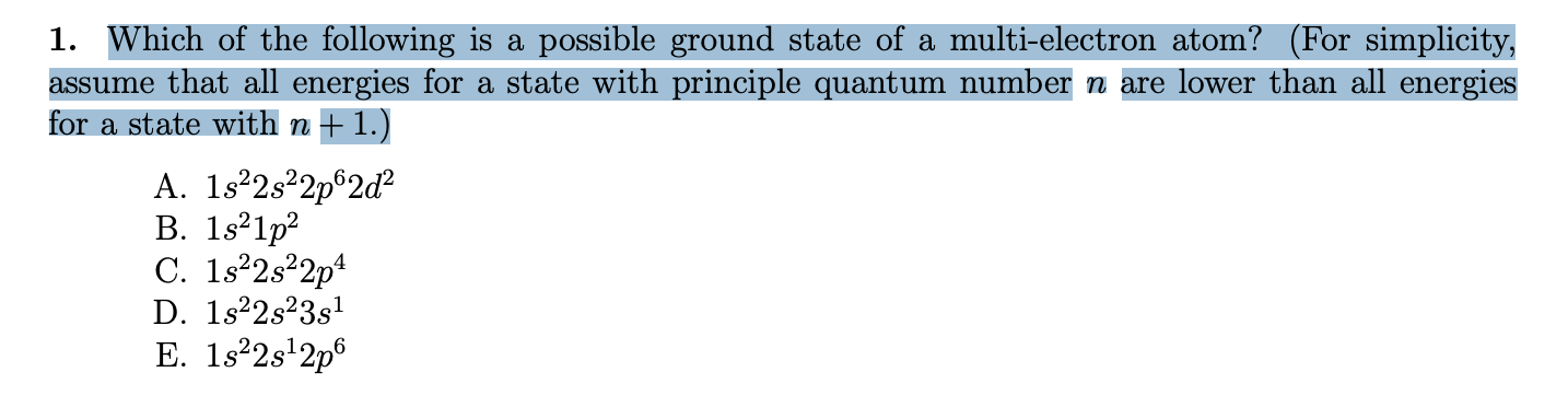 1 Which Of The Following Is A Possible Ground State Of A Multi Electron Atom For Simplicity Assume That All Energies 1