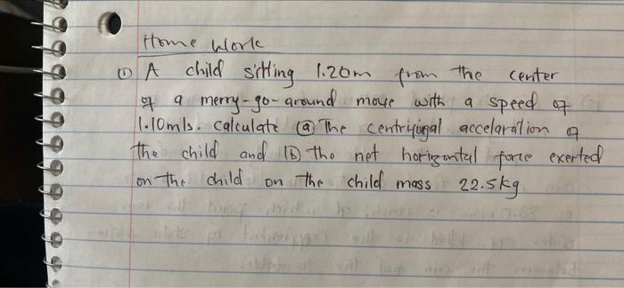 O A Center Home Work Child Sitting 1 20m From The Of A Merry Go Around Move With A Speed Of Clomis Calculate The Cen 1