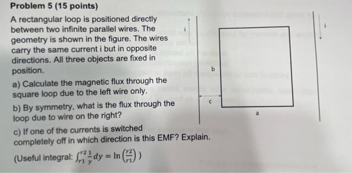 B Problem 5 15 Points A Rectangular Loop Is Positioned Directly Between Two Infinite Parallel Wires The Geometry Is S 1
