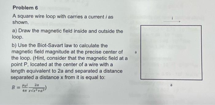 Problem 6 A Square Wire Loop With Carries A Current I As Shown A Draw The Magnetic Field Inside And Outside The Loop 2