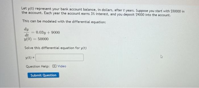 Let Y T Represent Your Bank Account Balance In Dollars After T Years Suppose You Start With 50000 In The Account E 1