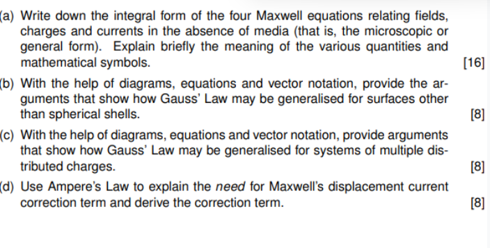 16 A Write Down The Integral Form Of The Four Maxwell Equations Relating Fields Charges And Currents In The Absence 1