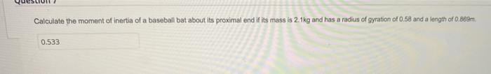 Calculate The Moment Of Inertia Of A Baseball Bat About Its Proximal End If Its Mass Is 2 1kg And Has A Radius Of Gyrati 1