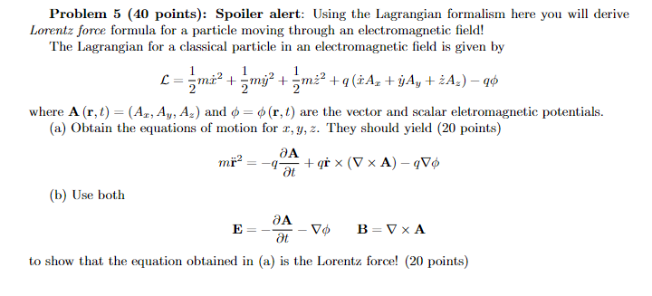 Problem 5 40 Points Spoiler Alert Using The Lagrangian Formalism Here You Will Derive Lorentz Force Formula For A Pa 1
