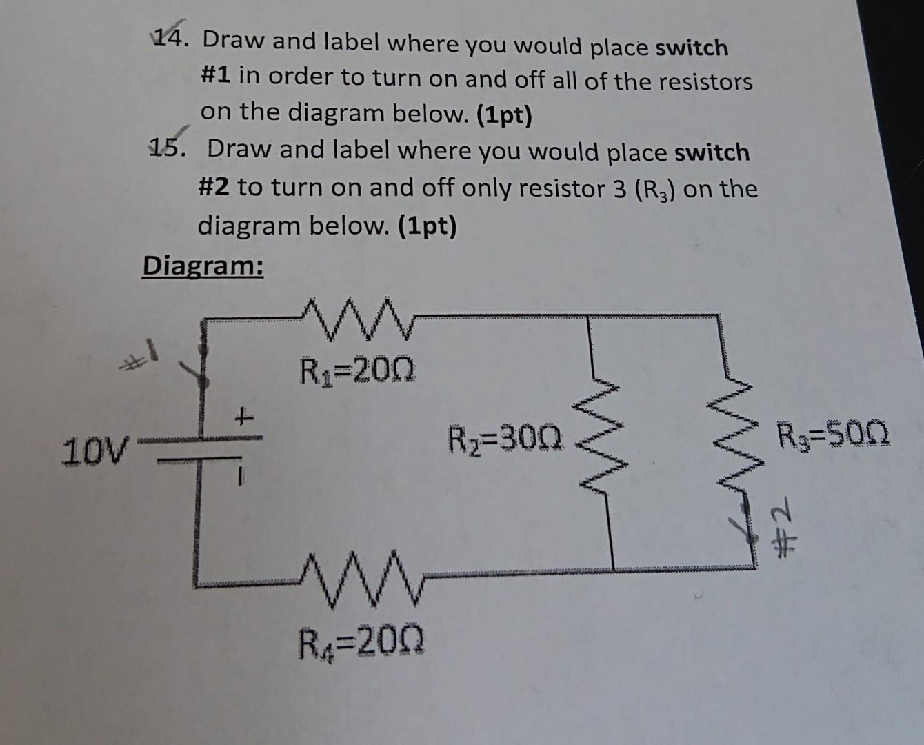 14 Draw And Label Where You Would Place Switch 1 In Order To Turn On And Off All Of The Resistors On The Diagram Below 1