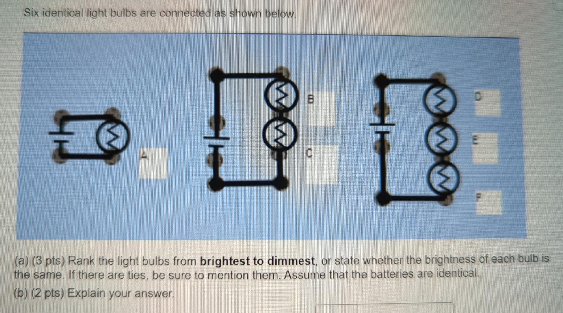Six Identical Light Bulbs Are Connected As Shown Below D Co A 3 Pts Rank The Light Bulbs From Brightest To Dimmest 1