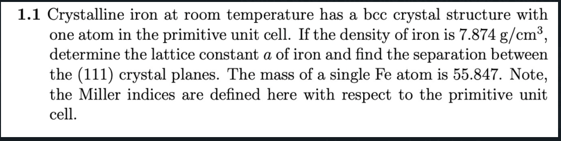 A 1 1 Crystalline Iron At Room Temperature Has A Bcc Crystal Structure With One Atom In The Primitive Unit Cell If The 1