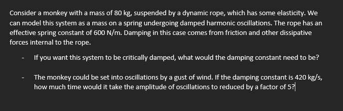 Consider A Monkey With A Mass Of 80 Kg Suspended By A Dynamic Rope Which Has Some Elasticity We Can Model This System 1