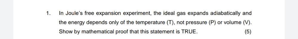 1 In Joule S Free Expansion Experiment The Ideal Gas Expands Adiabatically And The Energy Depends Only Of The Temperat 1