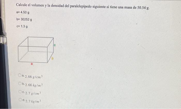 Calcule El Volumen Y La Densidad Del Paralelepipedo Siguiente Si Tiene Una Masa De 50 54 G A 4 50 G B 30252 G Ce 1 39 1