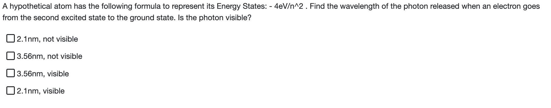 A Hypothetical Atom Has The Following Formula To Represent Its Energy States 4ev N 2 Find The Wavelength Of The Phot 1