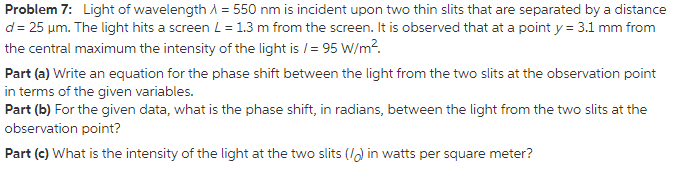 Problem 7 Light Of Wavelength 1 550 Nm Is Incident Upon Two Thin Slits That Are Separated By A Distance D 25 Um Th 1