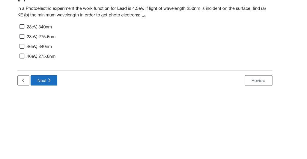In A Photoelectric Experiment The Work Function For Lead Is 4 5ev If Light Of Wavelength 250nm Is Incident On The Surfa 1