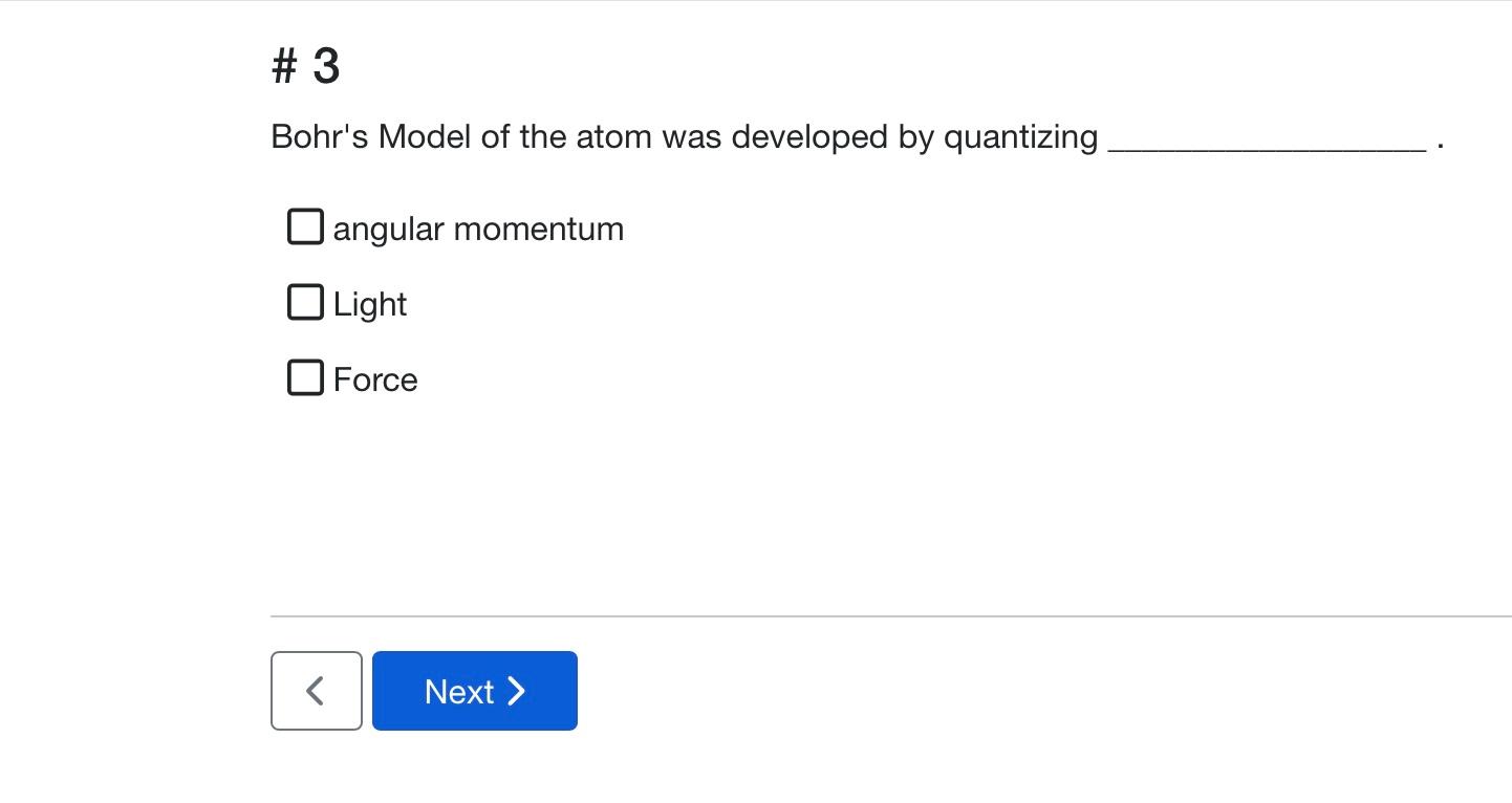 3 Bohr S Model Of The Atom Was Developed By Quantizing Angular Momentum Light Force Next 1