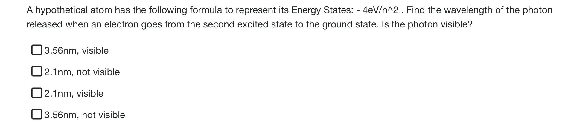A Hypothetical Atom Has The Following Formula To Represent Its Energy States 48v N 2 Find The Wavelength Of The Phot 1