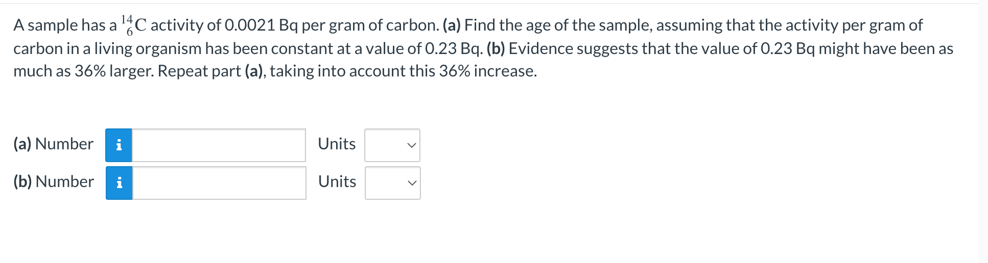 A A Sample Has A 14c Activity Of 0 0021 Bq Per Gram Of Carbon A Find The Age Of The Sample Assuming That The Activit 1