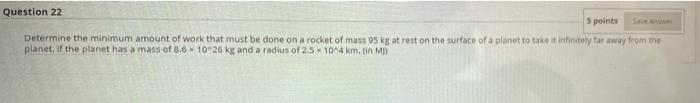 Question 22 5 Points Determine The Minimum Amount Of Work That Must Be Done On A Rocket Of Mass 05 Kg At Rest On The Sur 1