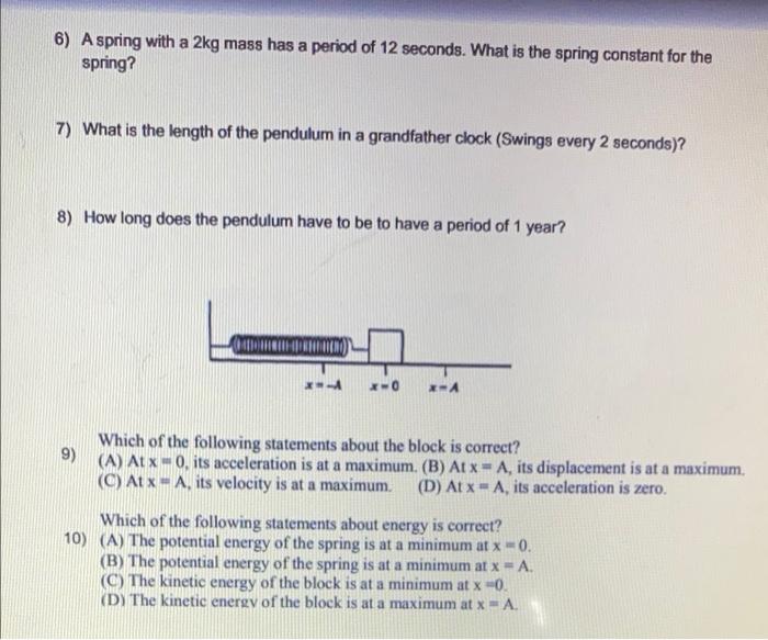 6 A Spring With A 2kg Mass Has A Period Of 12 Seconds What Is The Spring Constant For The Spring 7 What Is The Lengt 1