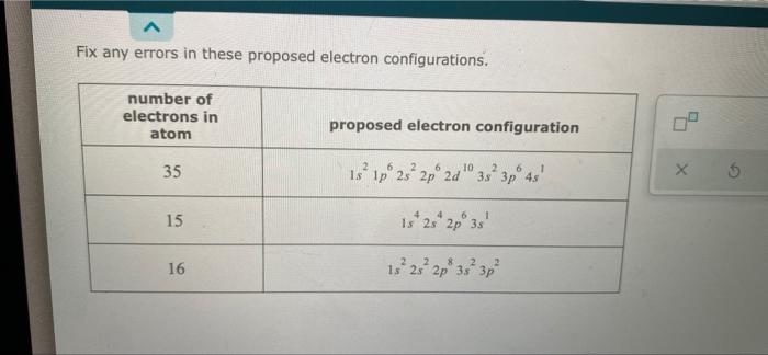 Fix Any Errors In These Proposed Electron Configurations Number Of Electrons In Atom Proposed Electron Configuration 35 1