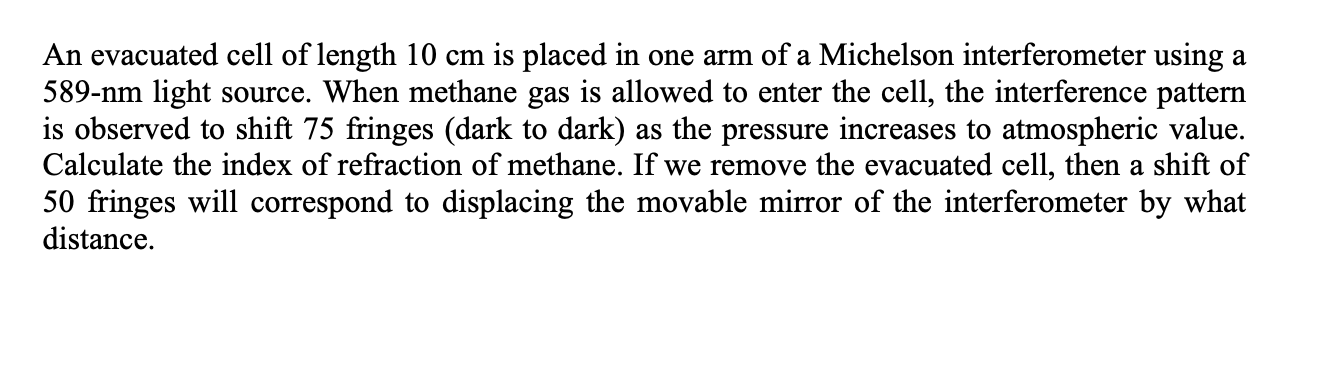 An Evacuated Cell Of Length 10 Cm Is Placed In One Arm Of A Michelson Interferometer Using A 589 Nm Light Source When M 1