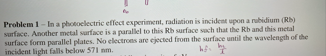 Fb Problem 1 In A Photoelectric Effect Experiment Radiation Is Incident Upon A Rubidium Rb Surface Another Metal S 1