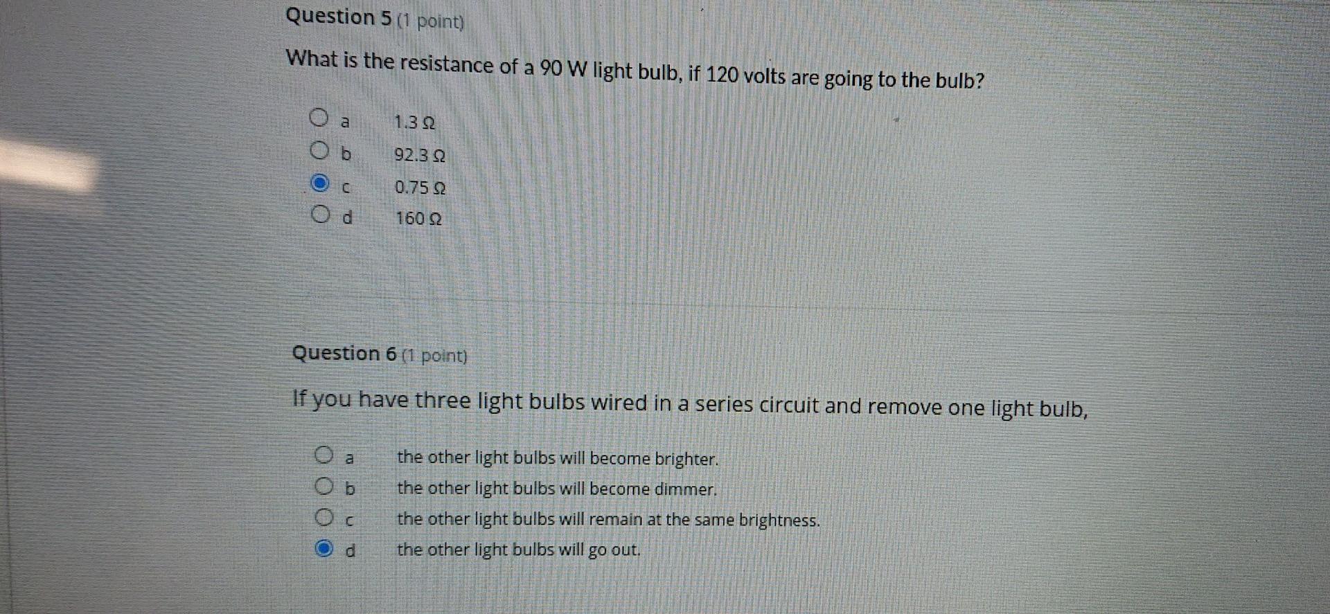 Question 5 1 Point What Is The Resistance Of A 90 W Light Bulb If 120 Volts Are Going To The Bulb 1 32 O A Ob 92 322 1
