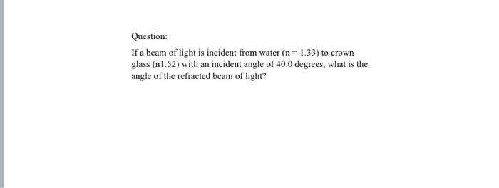 1 A Ray Of Light Strikes A Thick Sheet Of Glass N 1 5 At An Angle Of 25 With The Normal Find The Angle Of The Re 2