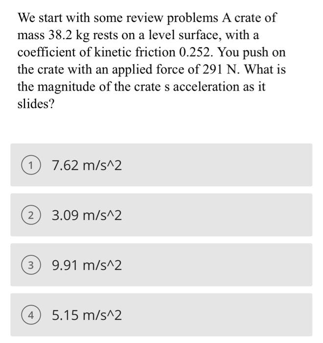 We Start With Some Review Problems A Crate Of Mass 38 2 Kg Rests On A Level Surface With A Coefficient Of Kinetic Frict 1