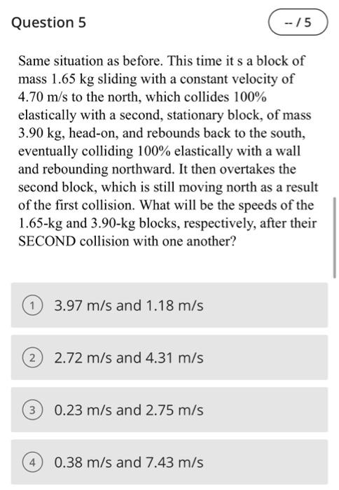 Question 4 5 A Block Of Mass 1 89 Kg Is Placed On A Frictionless Floor And Initially Pushed Northward Whereupon It 2