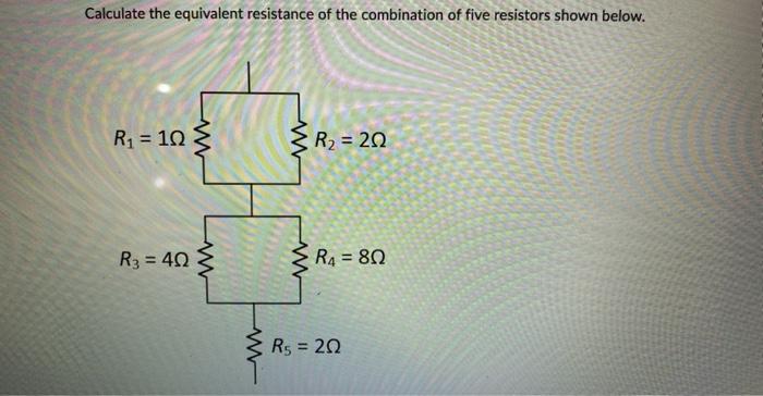 Calculate The Equivalent Resistance Of The Combination Of Five Resistors Shown Below R1 10 Ww 3 R2 222 R3 402 3 1