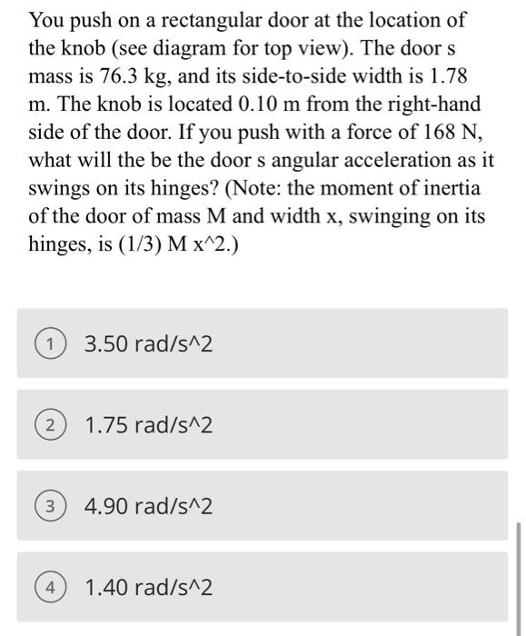 You Push On A Rectangular Door At The Location Of The Knob See Diagram For Top View The Door S Mass Is 76 3 Kg And I 1