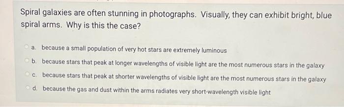 Spiral Galaxies Are Often Stunning In Photographs Visually They Can Exhibit Bright Blue Spiral Arms Why Is This The 1