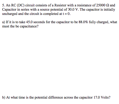 5 An Rc Dc Circuit Consists Of A Resistor With A Resistance Of 25000 2 And Capacitor In Series With A Source Potentia 1